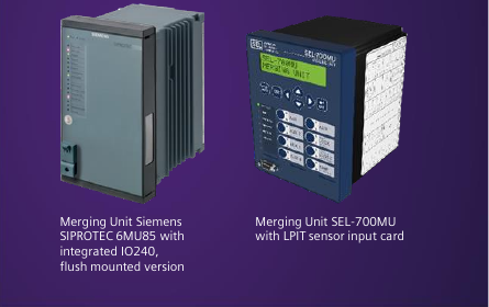 The two tested merging units: Siemens SIPROTEC 5 6MU85 with integrated IO240 (flush mounted version) and SEL-700MU with LPIT sensor input card (flyer, page 2).